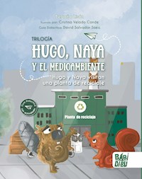 Hugo y Naya visitan una planta de reciclaje - Begoña Lisón - E-Book