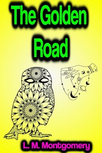 The Golden Road - L.M. Montgomery - E-Book