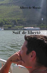 Soif de liberté - Albert de Morais - E-Book