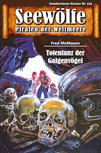 Seewölfe - Piraten der Weltmeere 574 - Fred McMason - E-Book