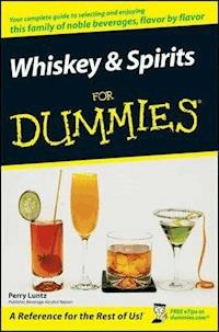 Whiskey and Spirits For Dummies - Perry Luntz - E-Book