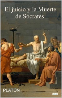El Juicio y la Muerte de Sócrates - Platón - E-Book