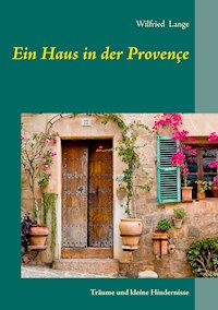 Ein Haus in der Provençe - Wilfried Lange - E-Book