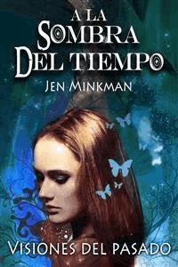 A la sombra del tiempo: Visiones del pasado - Jen Minkman - E-Book