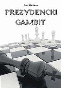 Prezydencki gambit - Fred Madison - E-Book