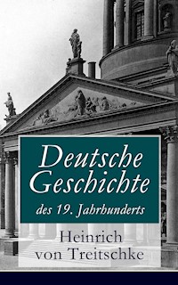 Deutsche Geschichte des 19. Jahrhunderts - Heinrich von Treitschke - E-Book