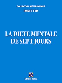 La diète mentale de sept jours - Emmet fox - E-Book