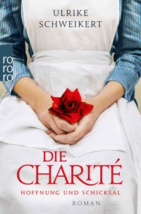 Die Charité: Hoffnung und Schicksal - Ulrike Schweikert - E-Book