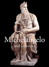 Michelangelo and artworks - Eugène Müntz - E-Book