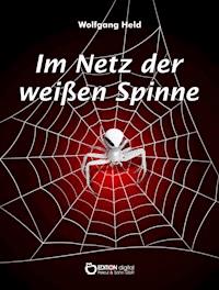 Im Netz der weißen Spinne - Wolfgang Held - E-Book