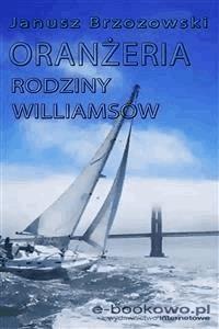 Oranżeria rodziny Williamsów - Janusz Brzozowski - E-Book