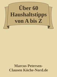 Über 60 Haushaltstipps von A bis Z - Marcus PC Petersen - Clausen - E-Book