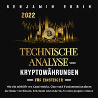Technische Analyse von Kryptowährungen für Einsteiger: Wie Sie mithilfe von Candlesticks, Chart- und Fundamentalanalysen die Kurse von Bitcoin, Ethereum und anderen Altcoins prognostizieren - Benjamin Rubin - Hörbuch