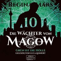 Grün ist die Hölle - Die Wächter von Magow, Band 10 (ungekürzt) - Regina Mars - Hörbuch