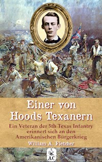 Einer von Hoods Texanern - William Andrew Fletcher - E-Book