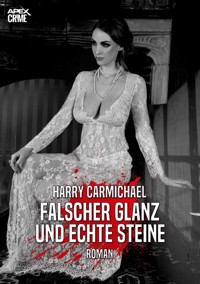 FALSCHER GLANZ UND ECHTE STEINE - Harry Carmichael - E-Book