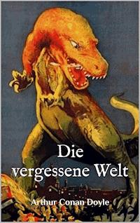 Die vergessene Welt - Arthur Conan Doyle - E-Book
