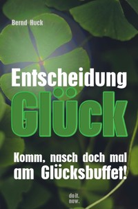 Entscheidung Glück - Bernd Huck - E-Book