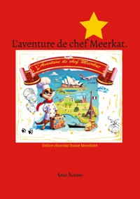 L'aventure de chef Meerkat. - Ama Kanso - E-Book