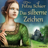 Das silberne Zeichen - Aachen-Trilogie 3 - Petra Schier - Hörbuch
