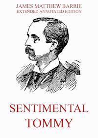 Sentimental Tommy - James Matthew Barrie - E-Book