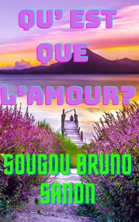 QU’EST-CE QUE L’AMOUR? - Sougou Bruno SANON - E-Book
