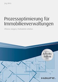 Prozessoptimierung für Immobilienverwaltungen - inkl. Arbeithilfen online - Jörg Wirtz - E-Book