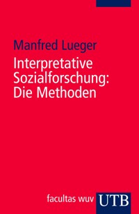 Interpretative Sozialforschung: Die Methoden - Manfred Lueger - E-Book