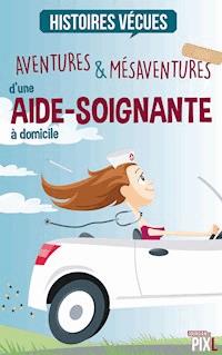 Aventures et mésaventures d'une aide-soignante à domicile - Florent Catanzaro - E-Book