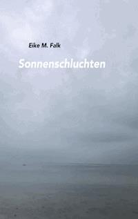 Sonnenschluchten - Eike M. Falk - E-Book