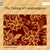The Taking of Lungtungpen (Unabridged) - Rudyard Kipling - Hörbuch