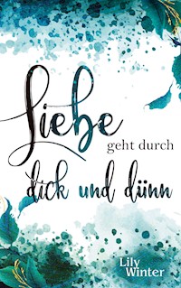 Liebe geht durch dick und dünn - Lily Winter - E-Book + Hörbuch