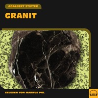 Granit - Adalbert  Stifter - Hörbuch