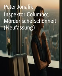 Inspektor Columbo:  Mörderische Schönheit (Neufassung) - Peter Jonalik - E-Book