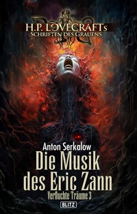 Lovecrafts Schriften des Grauens 46: Die Musik des Eric Zann - Anton Serkalow - E-Book