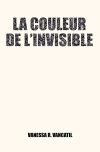 La couleur de l'invisible - Vanessa R. VANCATIL - E-Book