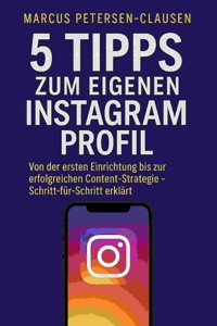 5 Tipps zum eigenen Instagram Profil - Marcus Petersen - Clausen - E-Book