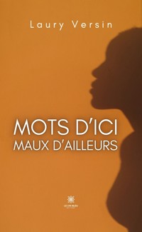 Mots d’ici, maux d’ailleurs - Laury Versin - E-Book