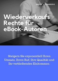 Wiederverkaufs Rechte für eBook-Autoren - Andre Sternberg - E-Book