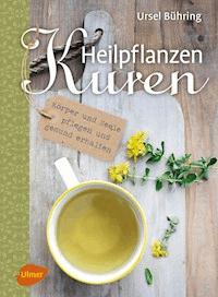 Heilpflanzen-Kuren - Ursel Bühring - E-Book