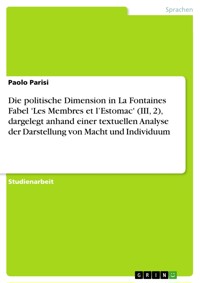 Die politische Dimension in La Fontaines Fabel 'Les Membres et l’Estomac' (III, 2), dargelegt anhand einer textuellen Analyse der Darstellung von Macht und Individuum - Paolo Parisi - E-Book