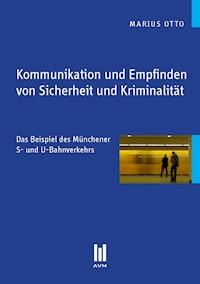 Kommunikation und Empfinden von Sicherheit und Kriminalität - Marius Otto - E-Book