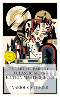 The Art of Parody – 3 Classic Meta-Fiction Masterpieces - Thomas Love Peacock - E-Book