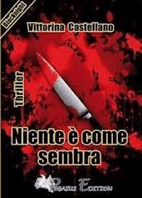 Niente è come sembra - Vittorina Castellano - E-Book