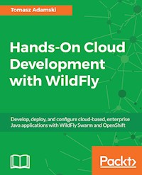 Hands-On Cloud Development with WildFly - Tomasz Adamski - E-Book