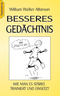 Besseres Gedächtnis - Wilhelm Walker Atkinson - E-Book