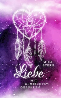 Liebe mit gemischten Gefühlen - Mira Stern - E-Book