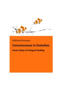 The Evolution of Consciousness - Wilfried Ehrmann - E-Book