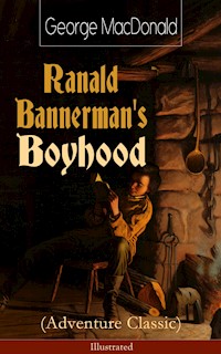 Ranald Bannerman's Boyhood (Adventure Classic) - Illustrated - George MacDonald - E-Book