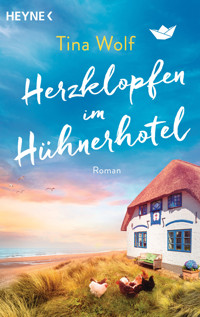 Herzklopfen im Hühnerhotel - Tina Wolf - E-Book